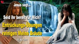 2015-05-16 Entrueckungsuebungen reinigen Meine Braut-Bereit fuer die Entrueckung-Liebesbrief von Jesus Christus