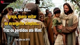2015-07-05 Igreja quero voltar ao evangelho simples Traz os perdidos ate Mim Letra de Amor de Jesus
