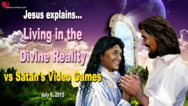 2015-07-08 Divine Reality Satan Video games Addiction Sin-Love Letter from Jesus Christ Warning