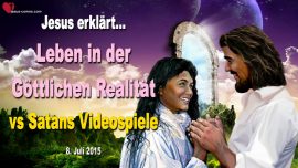 2015-07-08 Goettliche Realitaet Satan Videospiele Sucht Suende-Liebesbrief von Jesus Christus Warnung