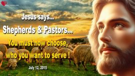 2015-07-12 Shepherd Pastor Preacher You must choose who you want to serve-Love Letter from Jesus Christ