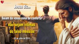 2015-07-25 Saiam da vossa zona de conforto nao sejam vitimas do falso messias Letra de Amor de Jesus