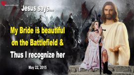 2015-05-22 My Bride is beautiful on the Battlefield-Love Letter from Jesus Christ