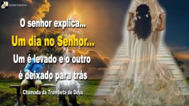 2005-04-28 Um dia no Senhor Um e levado e o outro e deixado para tras-Chamada da Trombeta de Deus