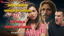 2025-08-08 Jesus fala sobre a resolucao de conflitos Aqui estao as chaves para o sucesso Letra de Amor