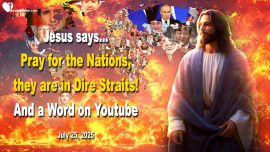 2025-07-25 Nations in Dire Straits-Pray-Youtube Videos Love Letter from Jesus