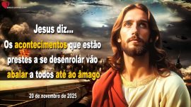 LL-1114 2025-11-20 Os acontecimentos que estao prestes a se desenrolar vao abalar a todos ate ao amago Letra de Amor de Jesus