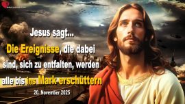 2025-11-20 Diese Ereignisse werden alle bis ins Mark erschuettern-Liebesbrief von Jesus Christus