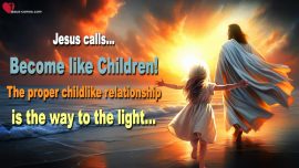 BD6787 Become like Children the proper childlike relationship is the way to the light-Bertha Dudde Jesus Christ
