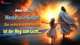 BD6787 Werdet wie die Kinder-das rechte Kindesverhaeltnis ist der Weg zum Licht-Bertha Dudde Jesus Christus