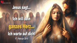 2015-02-17 Ich will dein ganzes Herz-Ich warte auf dich-Liebesbrief von Jesus